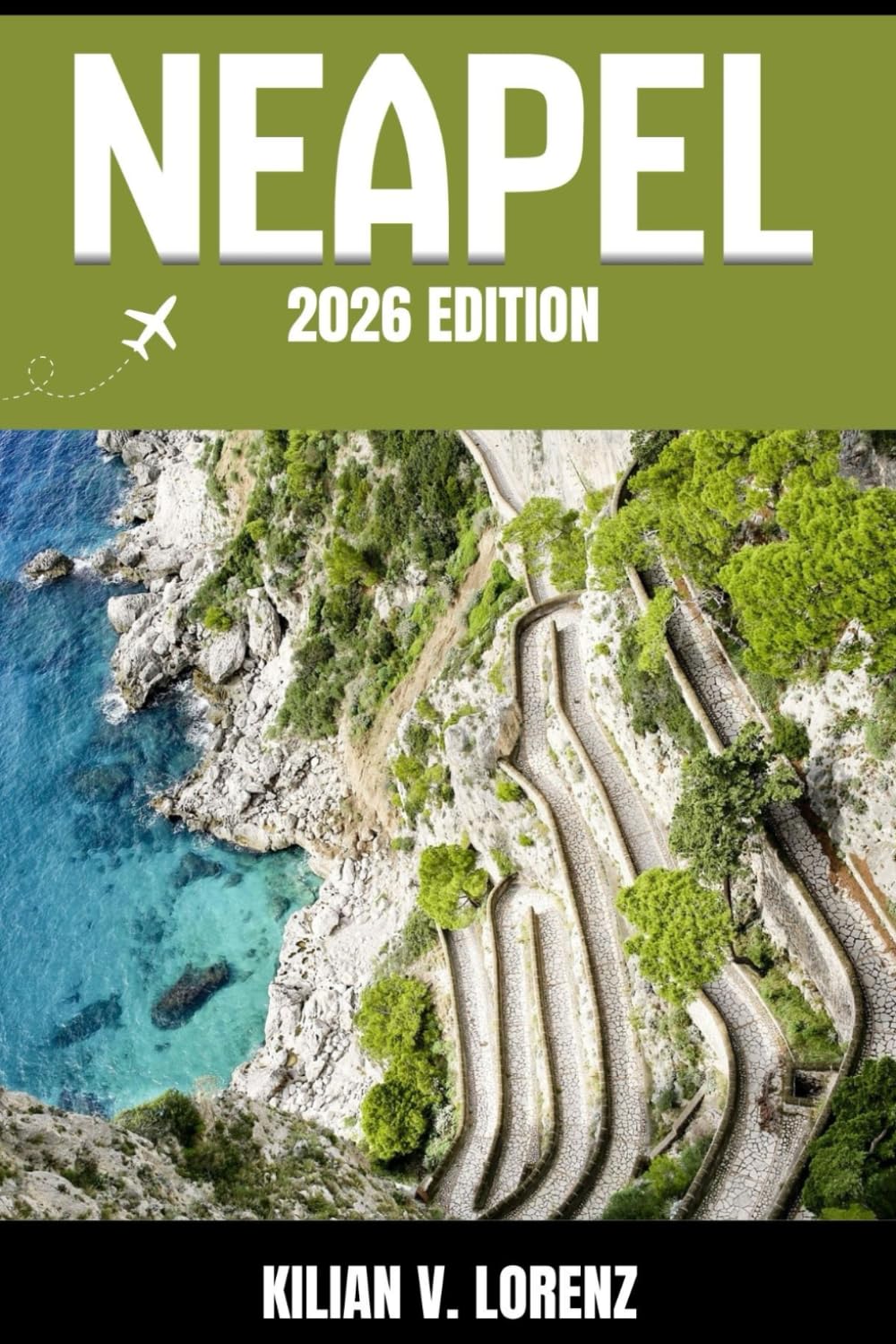 NEAPEL REISEFÜHRER: Entdecken Sie Neapel Top-Highlights, versteckte Juwelen, Nachtleben, Outdoor Abenteuer und Kultur – mit praktischen Tipps und lokalen Einblicken