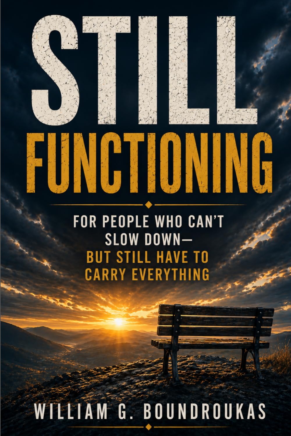 STILL FUNCTIONING: How to Carry Less When Life Doesn’t Slow Down (Still Functioning Series)