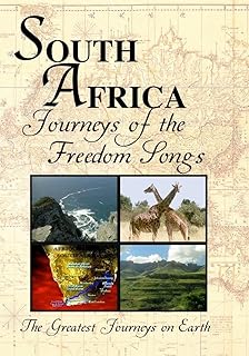 Greatest Journeys on Earth: SOUTH AFRICA Journeys of the Freedom Songs