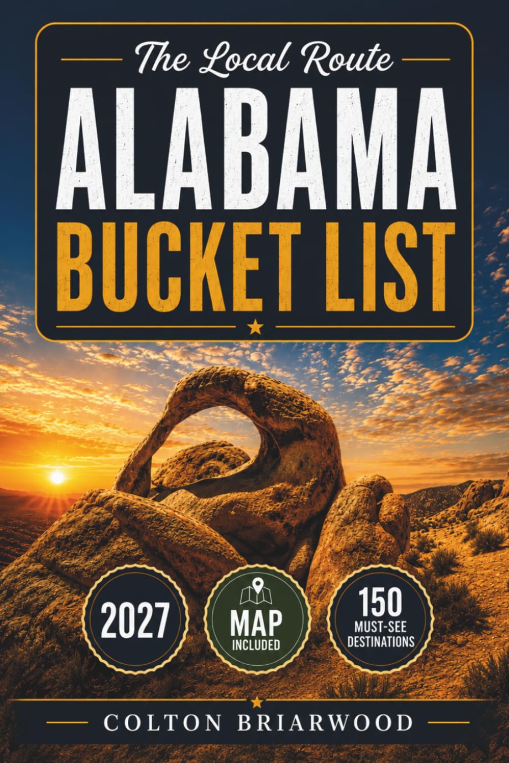 Alabama Bucket List: Discover 150 Must-See Spots: Gulf Coast Sunsets, Historic Downtowns, Hidden Waterfalls, Southern BBQ Trails & Small-Town Charm — With Easy Itineraries, Scenic Stops & Hidden Gems
