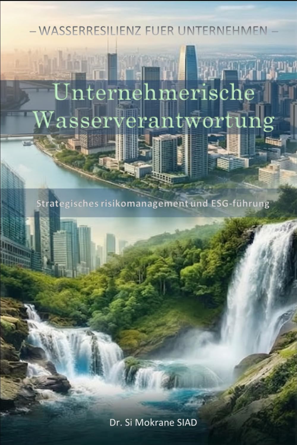 Unternehmerische Wasserverantwortun: Strategisches Risikomanagement und ESG-Führun (Wasserresilienz für Unternehmen)