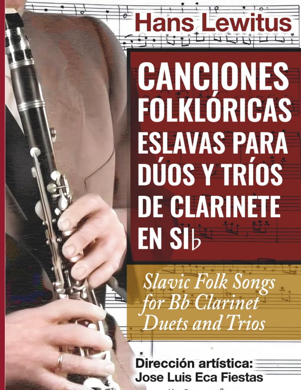 Slavic Folk Songs for Bb Clarinet Duets and Trios: Canciones Folklóricas Eslavas para dúos y tríos de clarinete en Sib