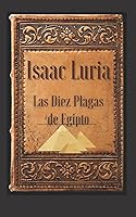 Vista 1 de Isaac Luria. Las Diez Plagas de Egipto Cábala y Códigos en la Biblia. (Isaac Luria - Jaim Vital) (Spanish Edition)
