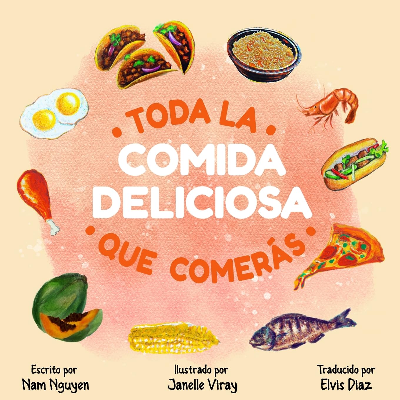 Toda La Comida Deliciosa Que Comerás (All The Delicious Food You Will Eat) (Spanish Edition)