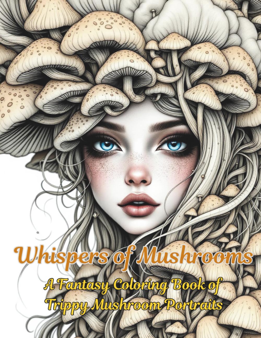 Whispers Of Mushrooms: A Fantasy Coloring Book of Trippy Mushroom Portraits: 40 Elegant Mushroom Portraits for Relaxation and Creativity | Dreamlike Mushroom Art for Adult Coloring