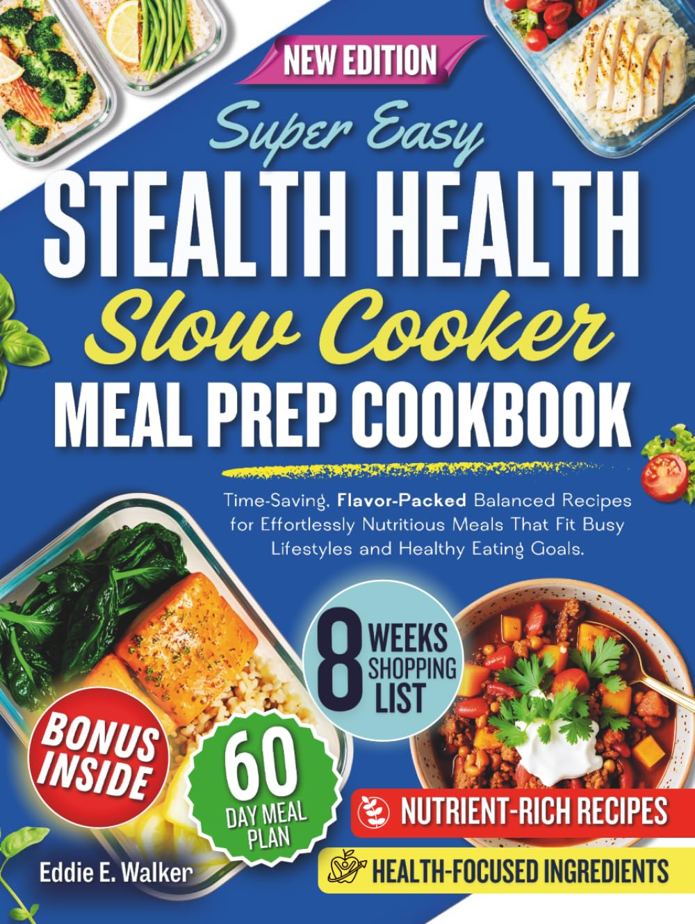 Stealth Health Slow Cooker Meal Prep Cookbook: Time-Saving, Flavor-Packed Balanced Recipes for Effortlessly Nutritious Meals That Fit Busy Lifestyles and Healthy Eating Goals.