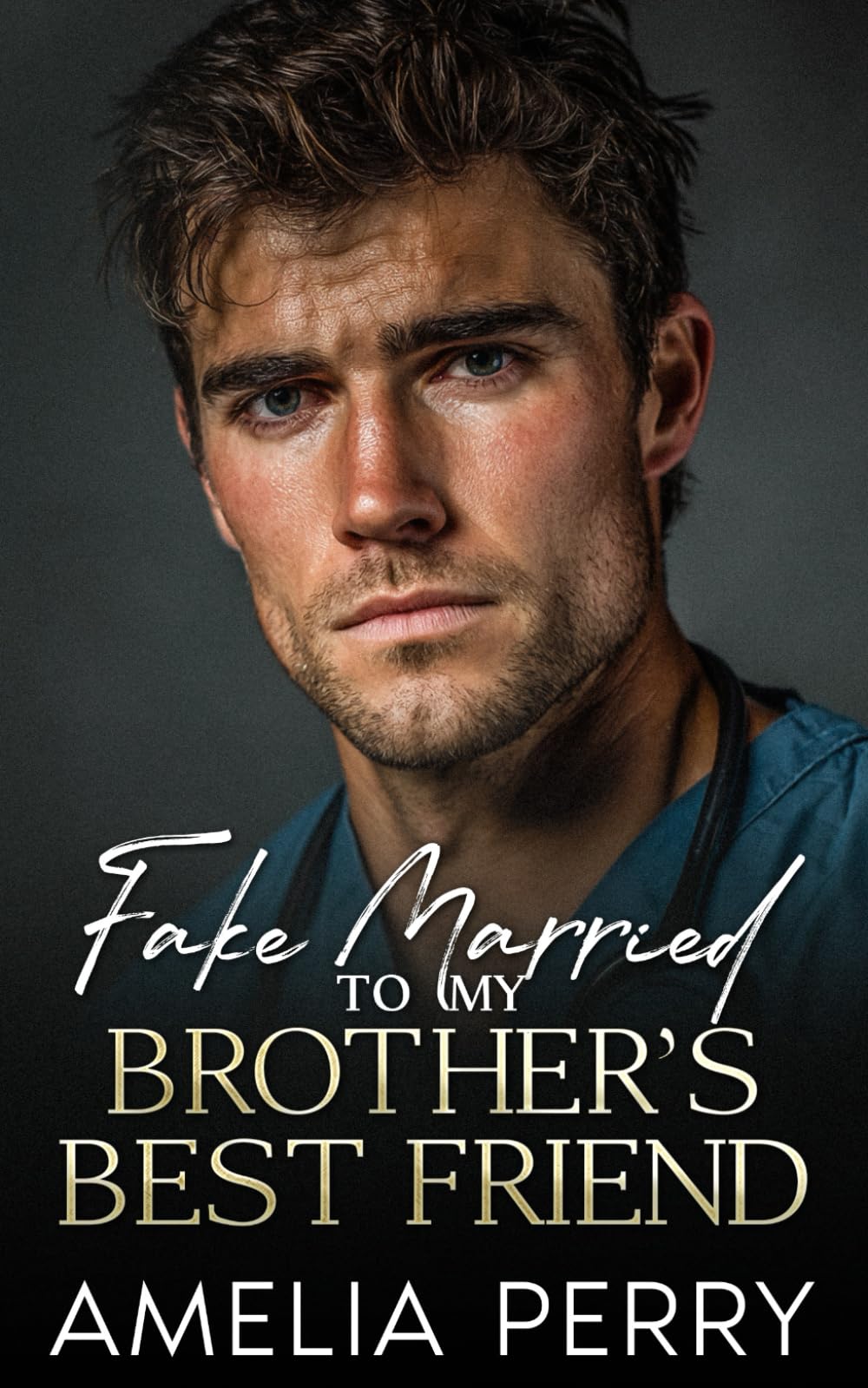 Fake Married To My Brother's Best Friend: A Forbidden Single Dad Romance (Best Friend’s Brother & Brother’s Best Friend Romances)