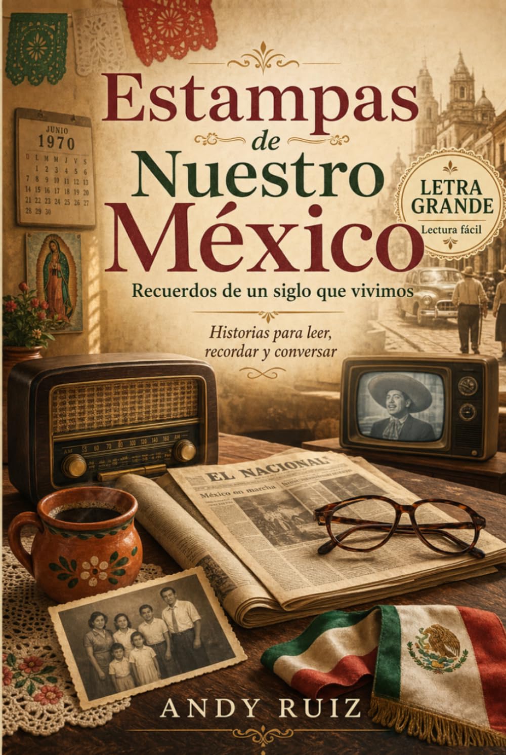 Estampas de Nuestro México: Estampas de México de 1942 hasta hoy | Edición en letra grande para mayores | Regalo para padres y abuelos