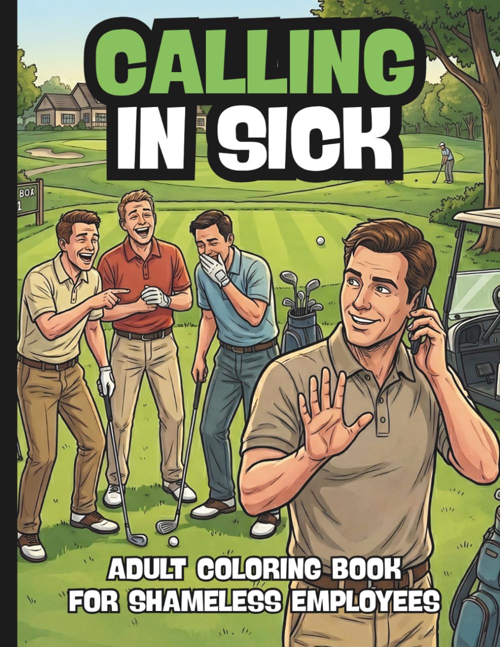 Coloring Book for Calling In Sick: Funny Adult Coloring Book for Shameless Employees (Funny Coloring Books for Adult Stress Relief)