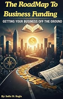 The RoadMap To Business Funding (The RoadMap Series Book 2)