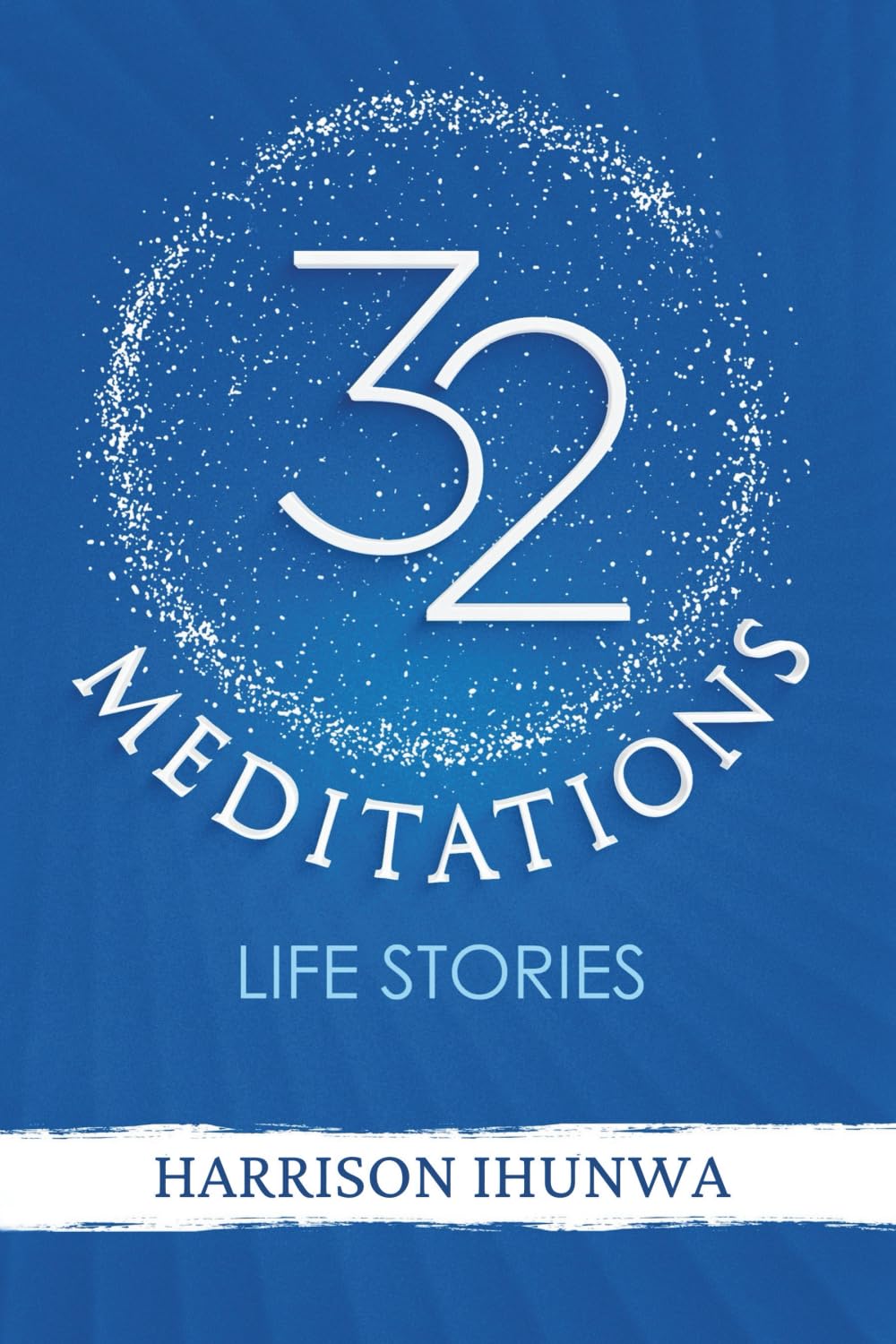 32 MEDITATIONS Life Stories