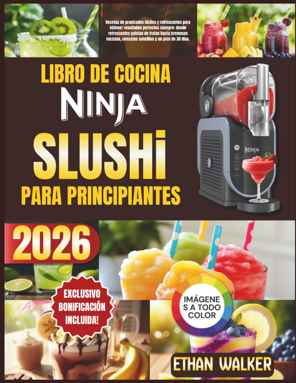 Libro De Cocina Ninja Slushi Para Principiantes 2026: Recetas de granizados fáciles y refrescantes para obtener resultados perfectos siempre: desde ... consejos sencillos y un plan de 30 días