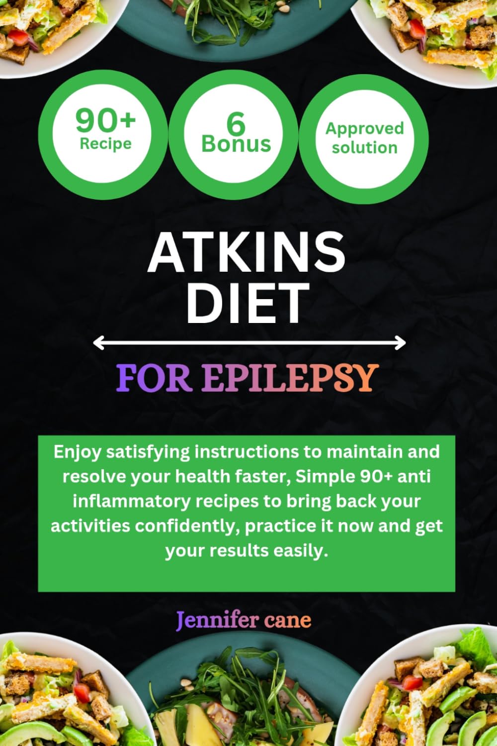 ATKINS DIET FOR EPILEPSY: Enjoy satisfying instructions to maintain and resolve your health faster, Simple 90+ anti inflammatory recipes to bring back ... practice it now and get your results easily.