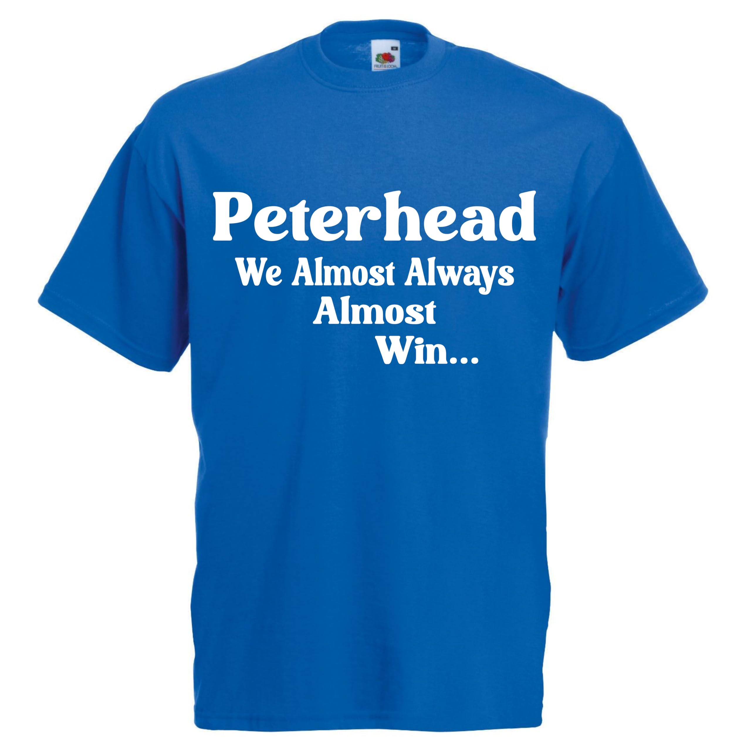 All About The Print Men's Blue Peterhead Scottish Scotland Football Tshirt Almost Always Win Team Husband Present Gift Shirt Premium Soccer League Club