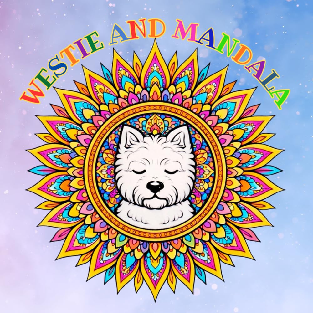 westie and mandala: Stress Relief Coloring for Dog Lovers , Relaxing Mandala Coloring Book for West Highland White Terrier Lovers