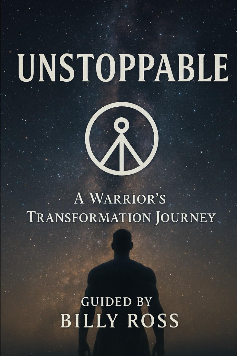 Unstoppable A warrior's transformation journey