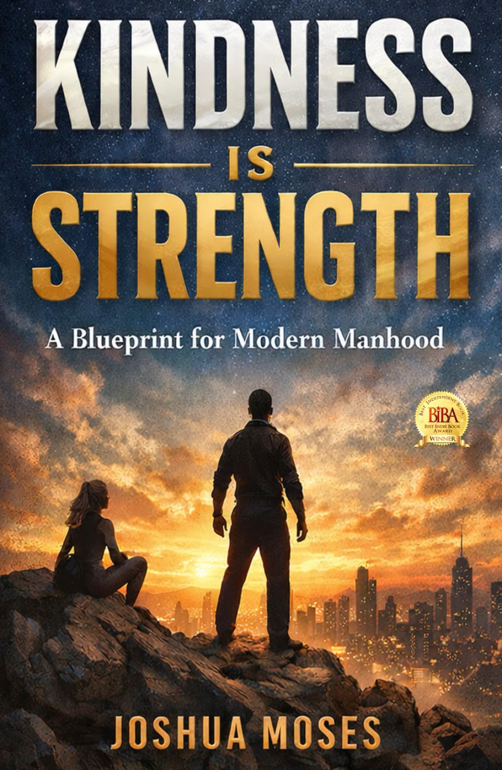 KINDNESS IS STRENGTH: A Blueprint for Modern Manhood