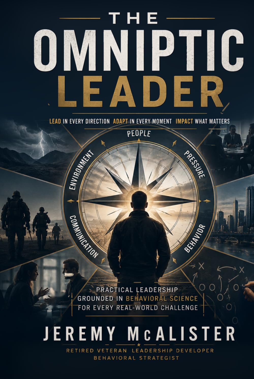 The Omniptic Leader (The Age Of Understanding: Rethinking Leadership Through the Lens of Behavioral Science)