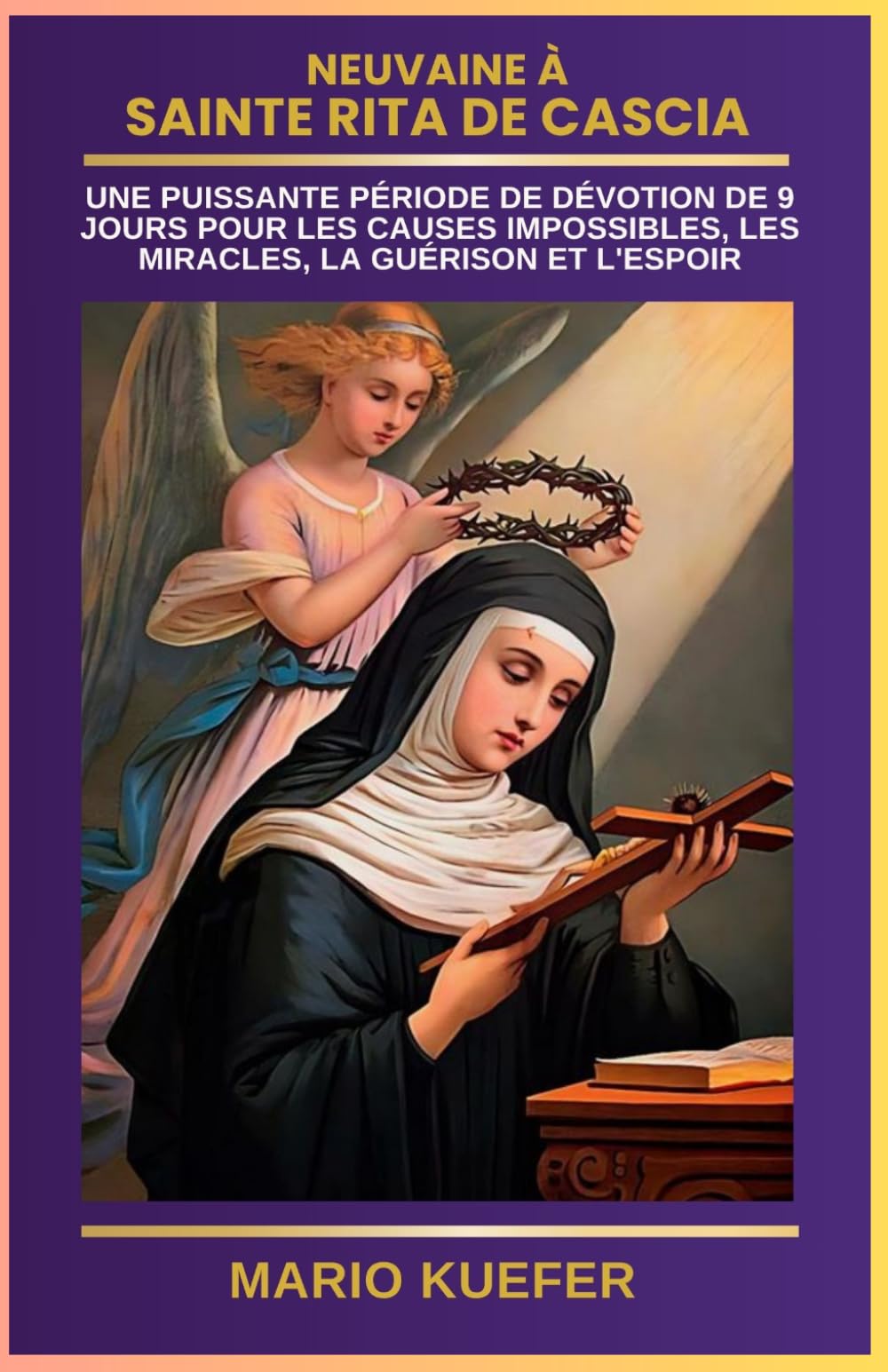 NEUVAINE À SAINTE RITA DE CASCIA: UNE PUISSANTE PÉRIODE DE DÉVOTION DE 9 JOURS POUR LES CAUSES IMPOSSIBLES, LES MIRACLES, LA GUÉRISON ET L'ESPOIR