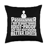 Programmer I Try To Make Things Idiot Proof Developer Nerd Throw Pillow