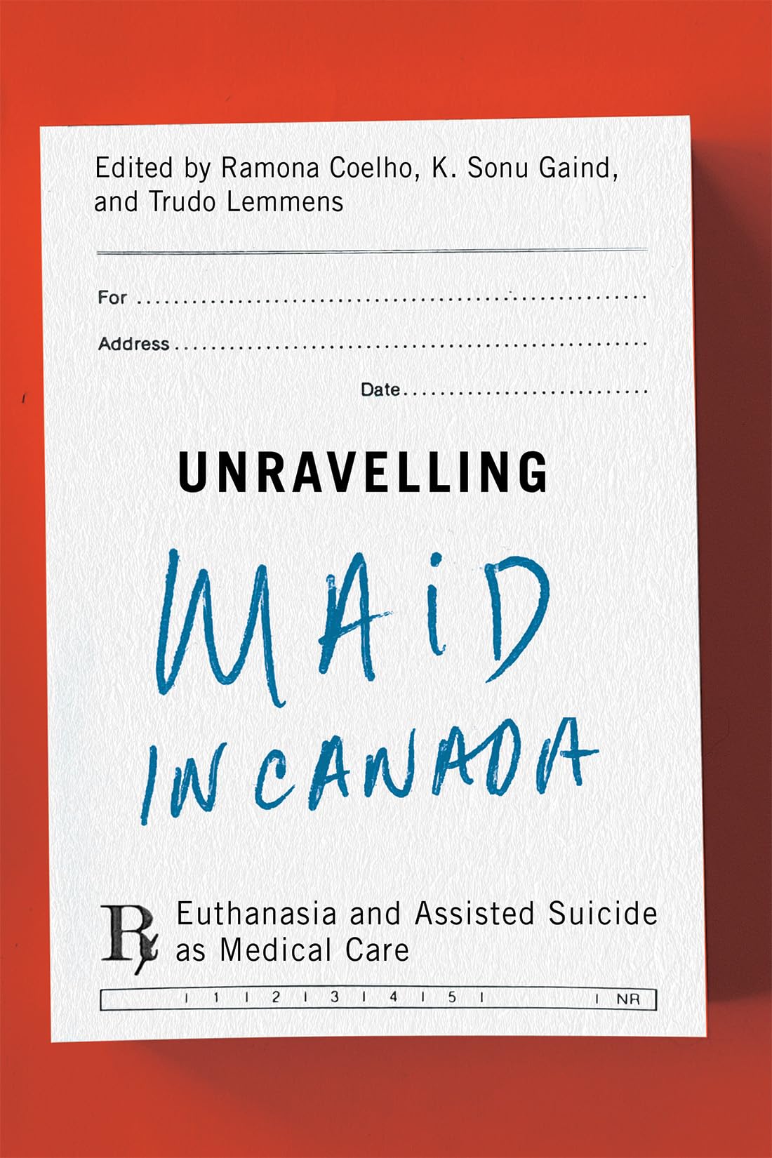 Unravelling MAiD in Canada : Euthanasia and Assisted Suicide as Medical Care