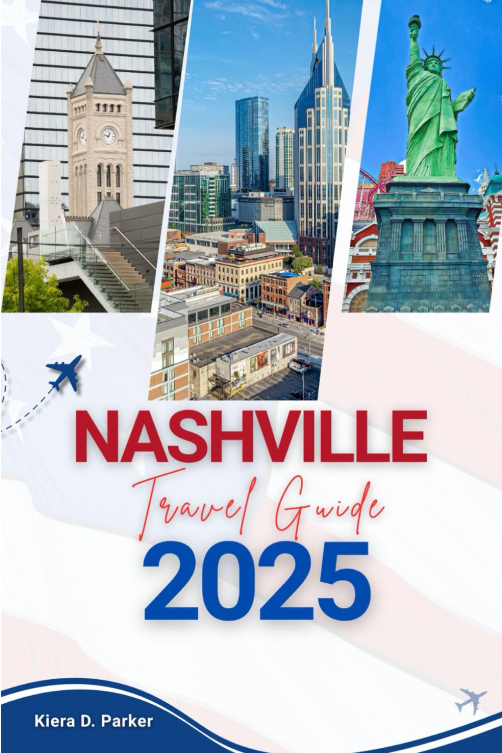 NASHVILLE TRAVEL GUIDE 2025: Must-See Sights, Custom Itineraries & Honest Local Tips for a Soulful Nashville Journey