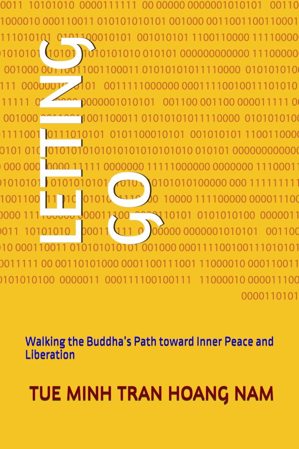 LETTING GO: Walking the Buddha’s Path toward Inner Peace and Liberation (Applying Buddhist Teachings to Business Leadership)
