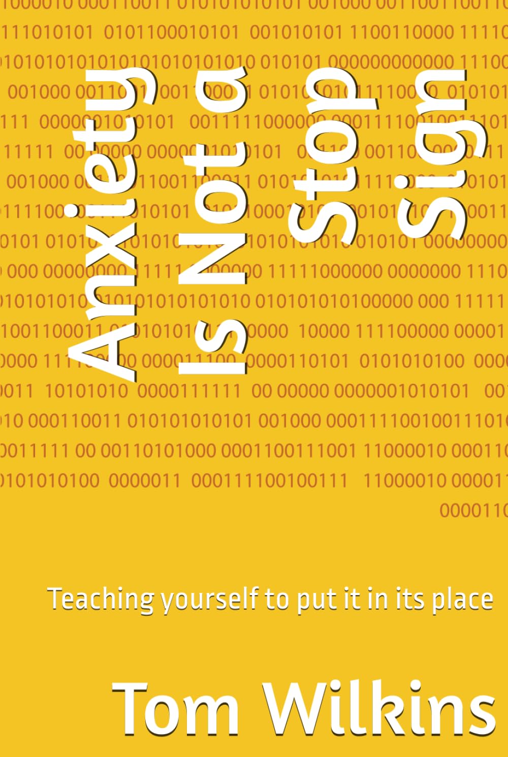 Anxiety Is Not a Stop Sign: Teaching yourself to put it in its place