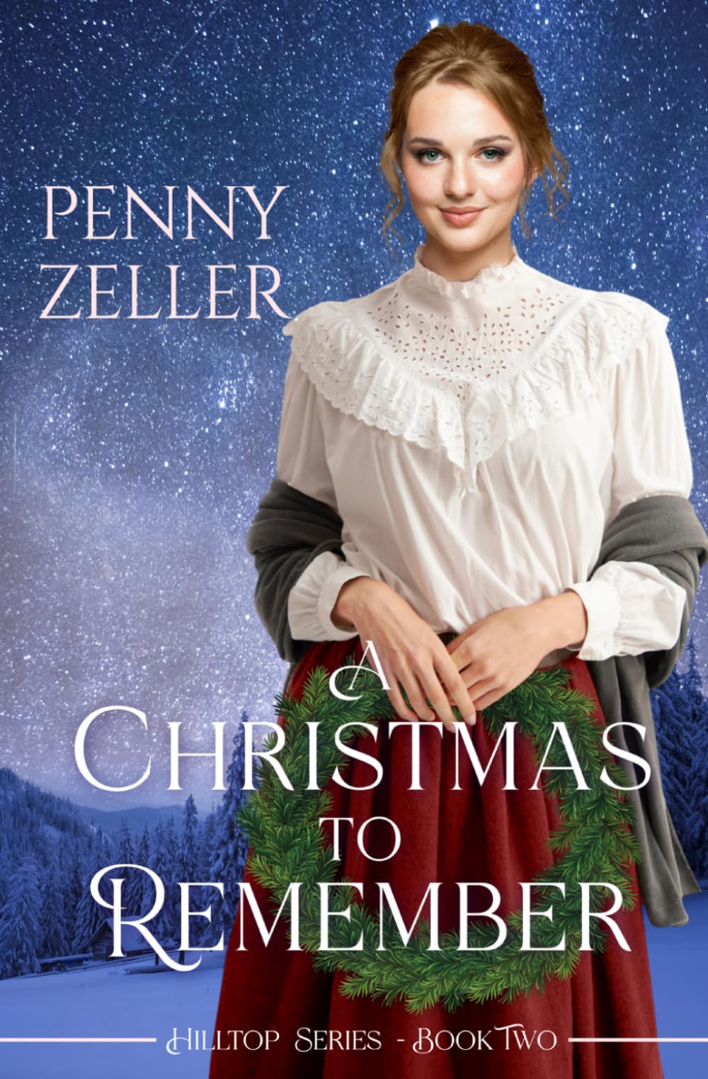 A Christmas to Remember: A Second Chances Christian Historical Western Romance: 2 (Hilltop Series)