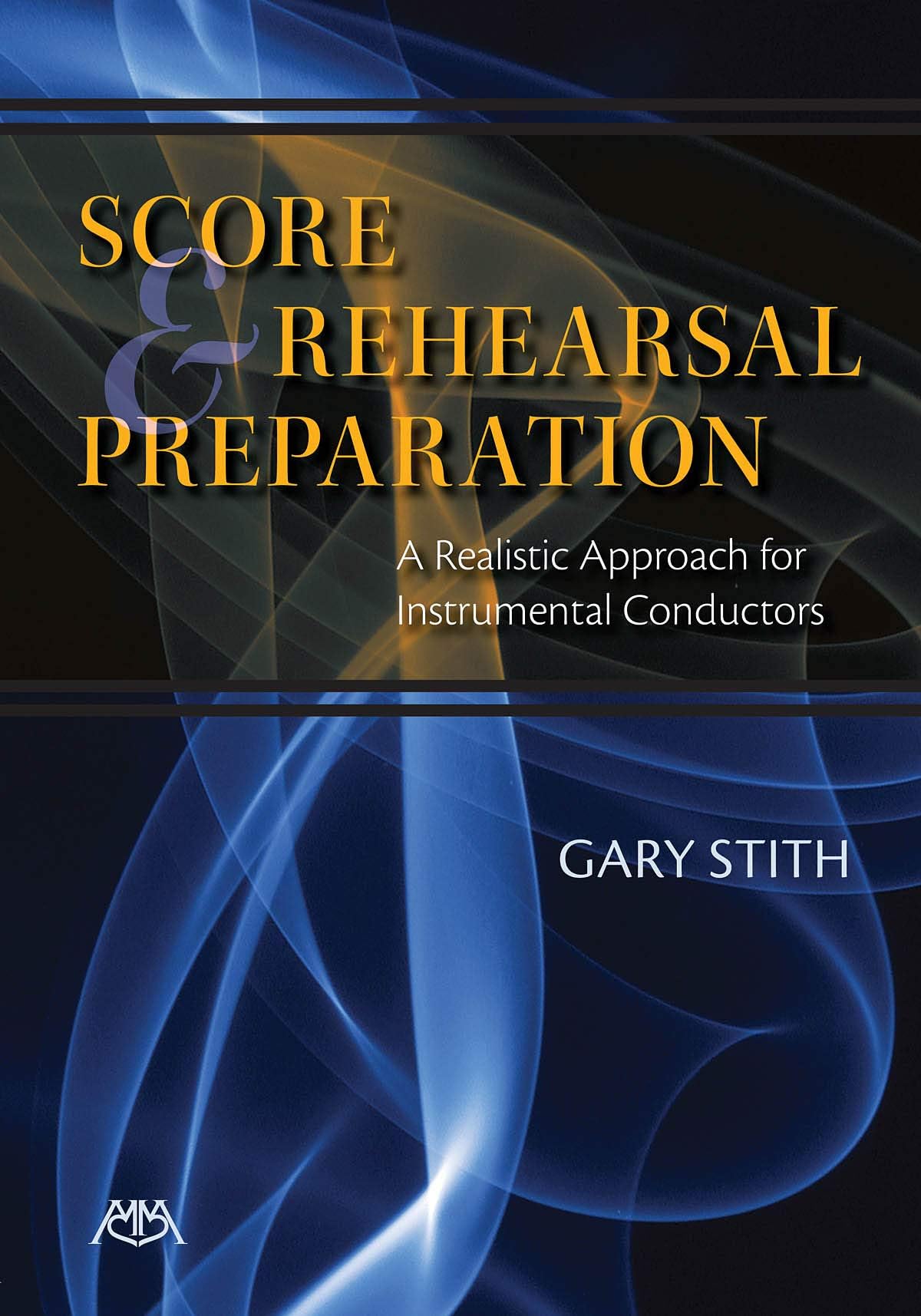 Score and Rehearsal Preparation: A Realistic Approach for Instrumental Conductors