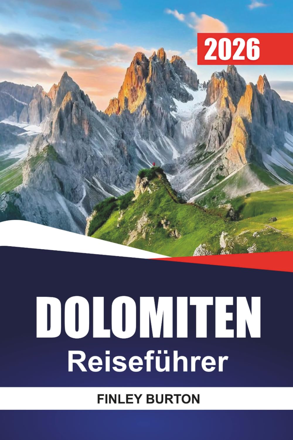 DOLOMITEN Reiseführer 2026: Lokales Wissen und praktische Planung für Erstwanderer und Outdoor-Besucher