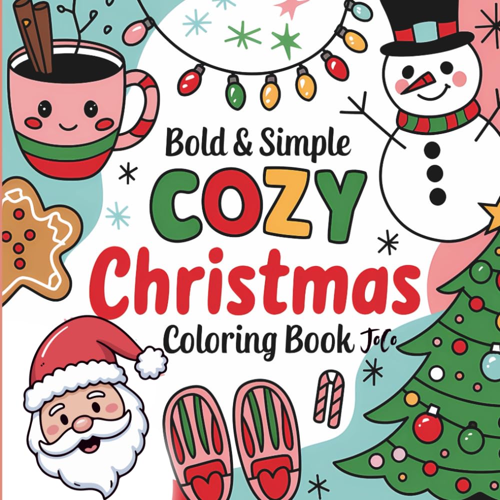Cozy and Bold Christmas Coloring Book: Cute and Easy Holiday Coloring Pages for Adults and Teens( Cozy Christmas Series)