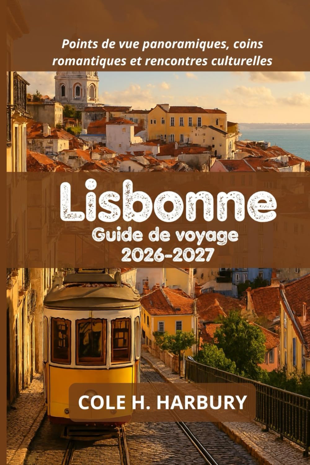 Lisbonne Guide de voyage 2026-2027