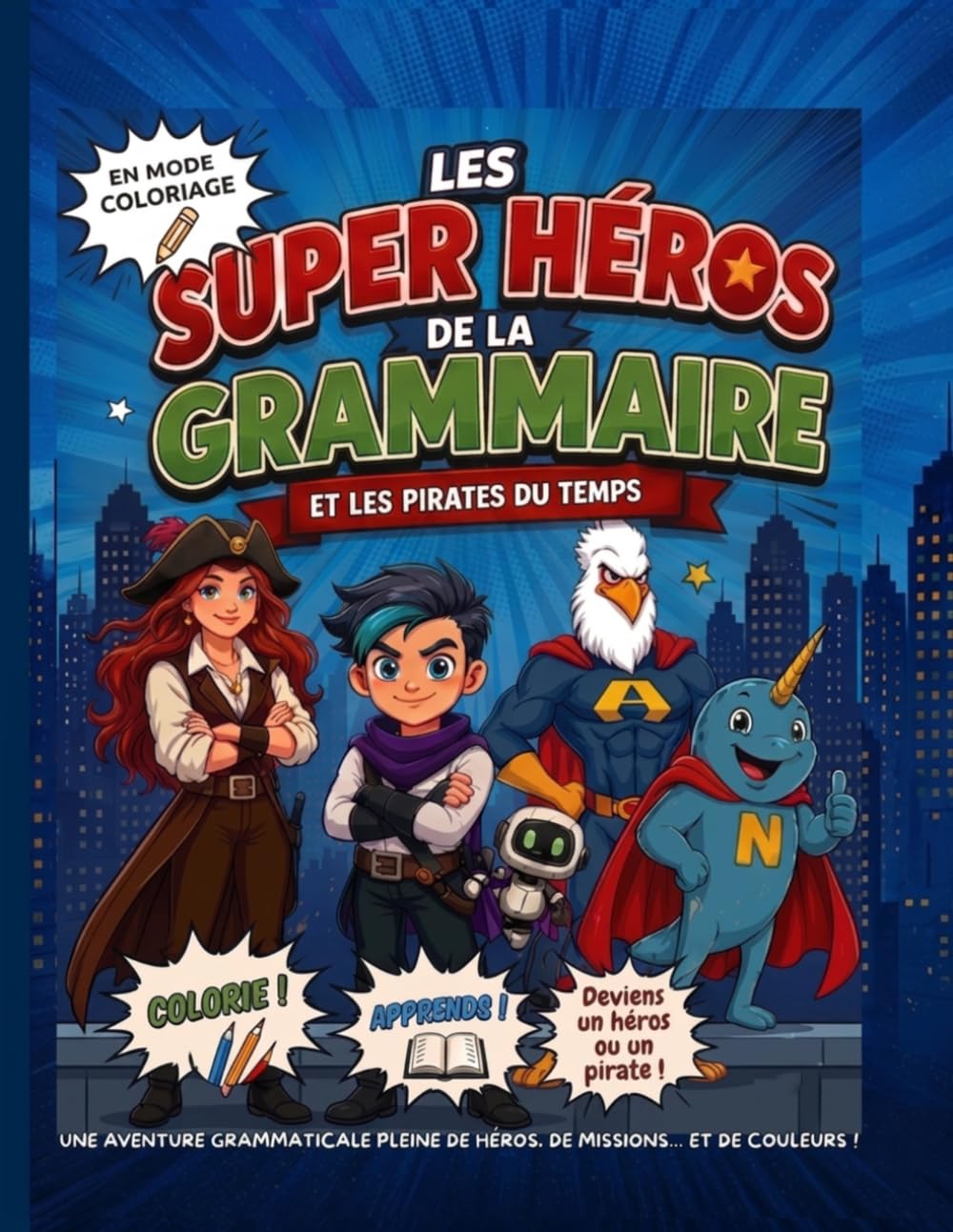 Les Super-Héros de la Grammaire et les Pirates du Temps: Livre de coloriage éducatif pour apprendre en s’amusant