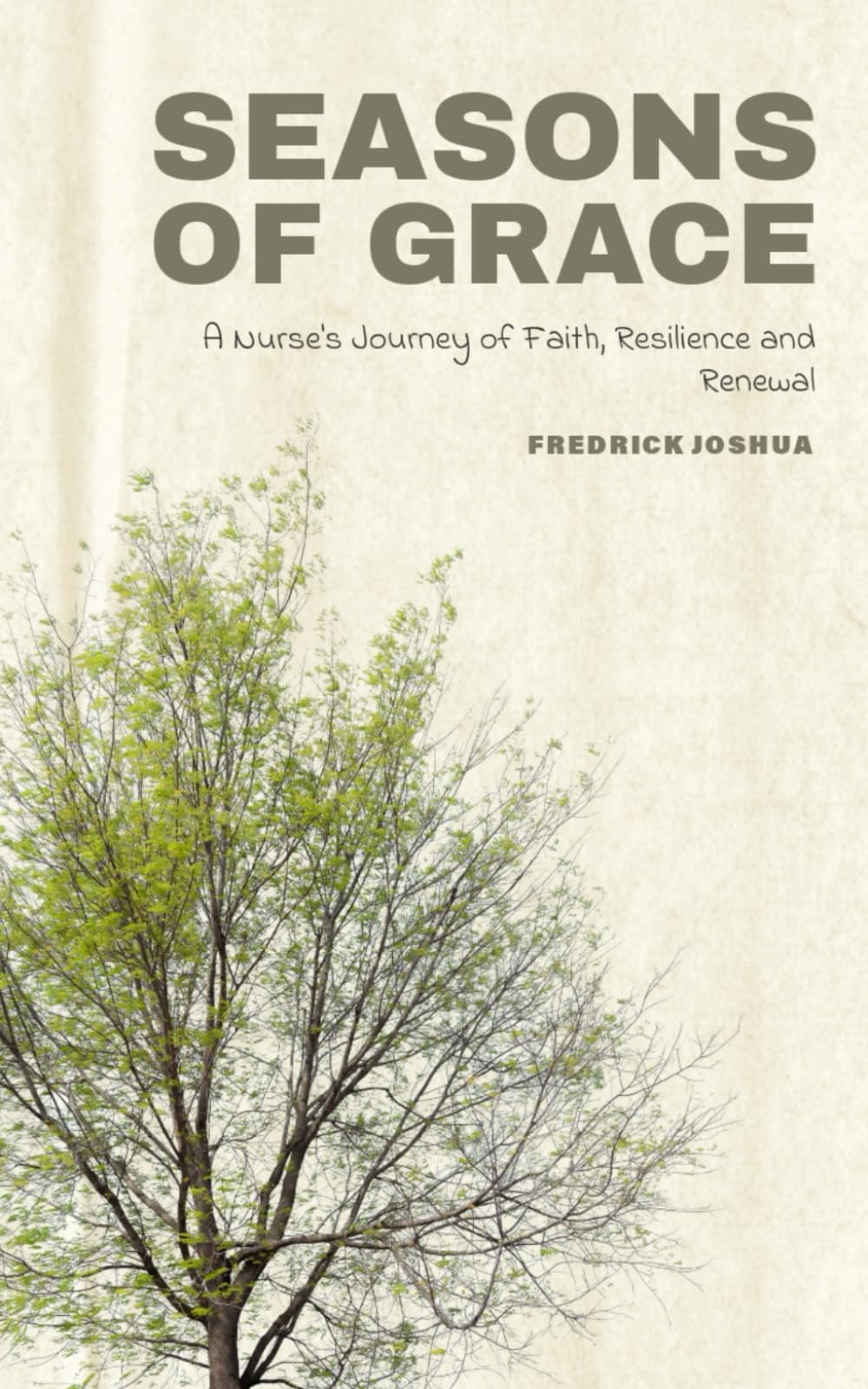 SEASONS OF GRACE: A NURSE'S JOURNEY OF FAITH, RESILIENCE, AND RENEWAL