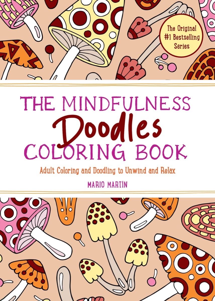 The Mindfulness Doodles Coloring Book: Adult Coloring and Doodling to Unwind and Relax (The Mindfulness Coloring Series): 0