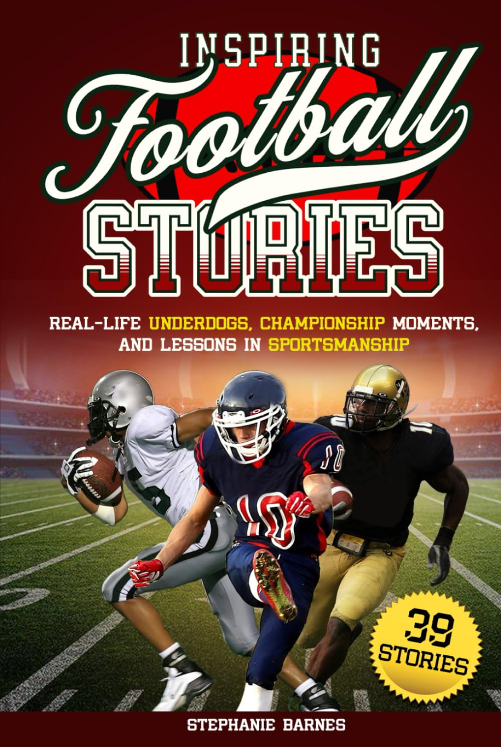Inspiring Football Stories: Real-Life Underdogs, Championship Moments and Lessons in Sportsmanship