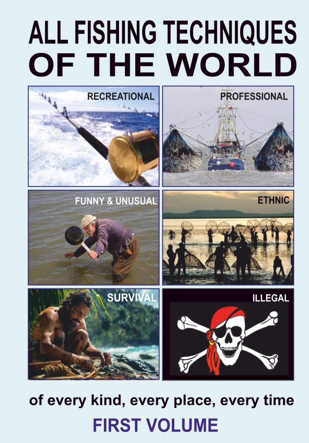 All the fishing techniques of the world and collection of aquatic resources: First volume