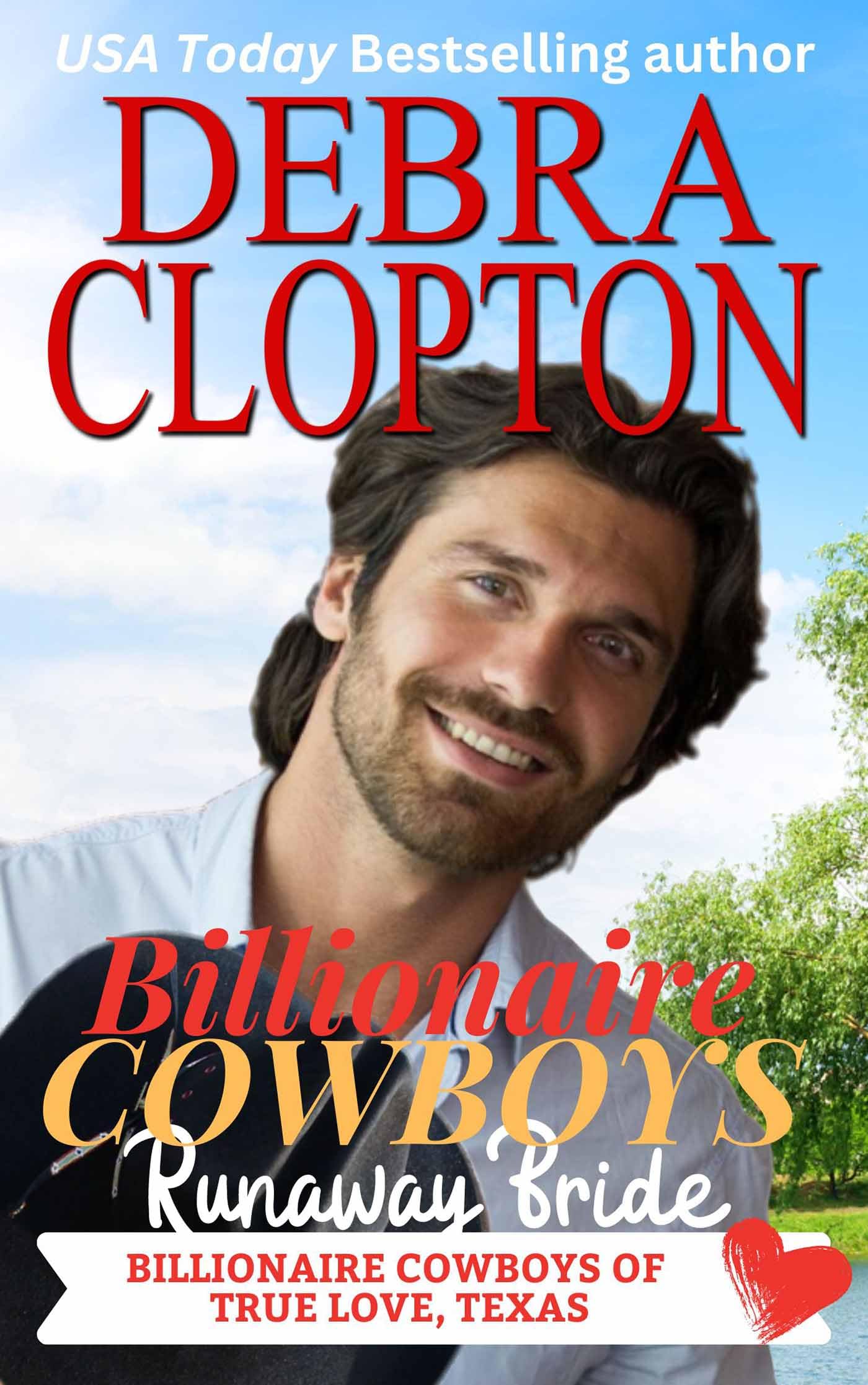 Billionaire Cowboy's Runaway Bride (Billionaire Cowboys of True Love, Texas Book 1)