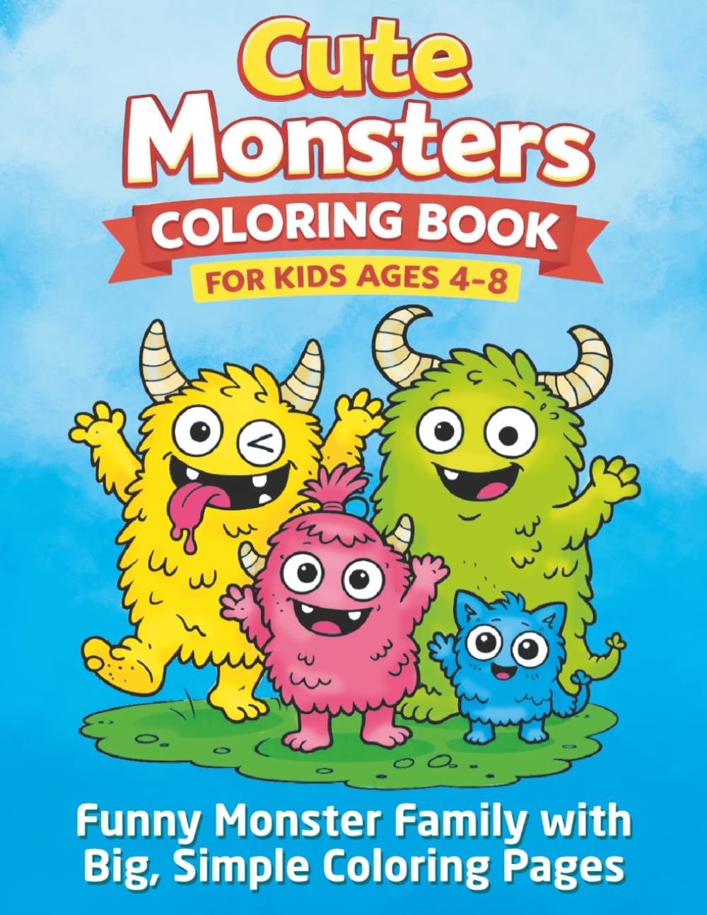 Cute Monsters Coloring Book for Kids Ages 4–8: Funny Monster Family with Big, Simple Coloring Pages
