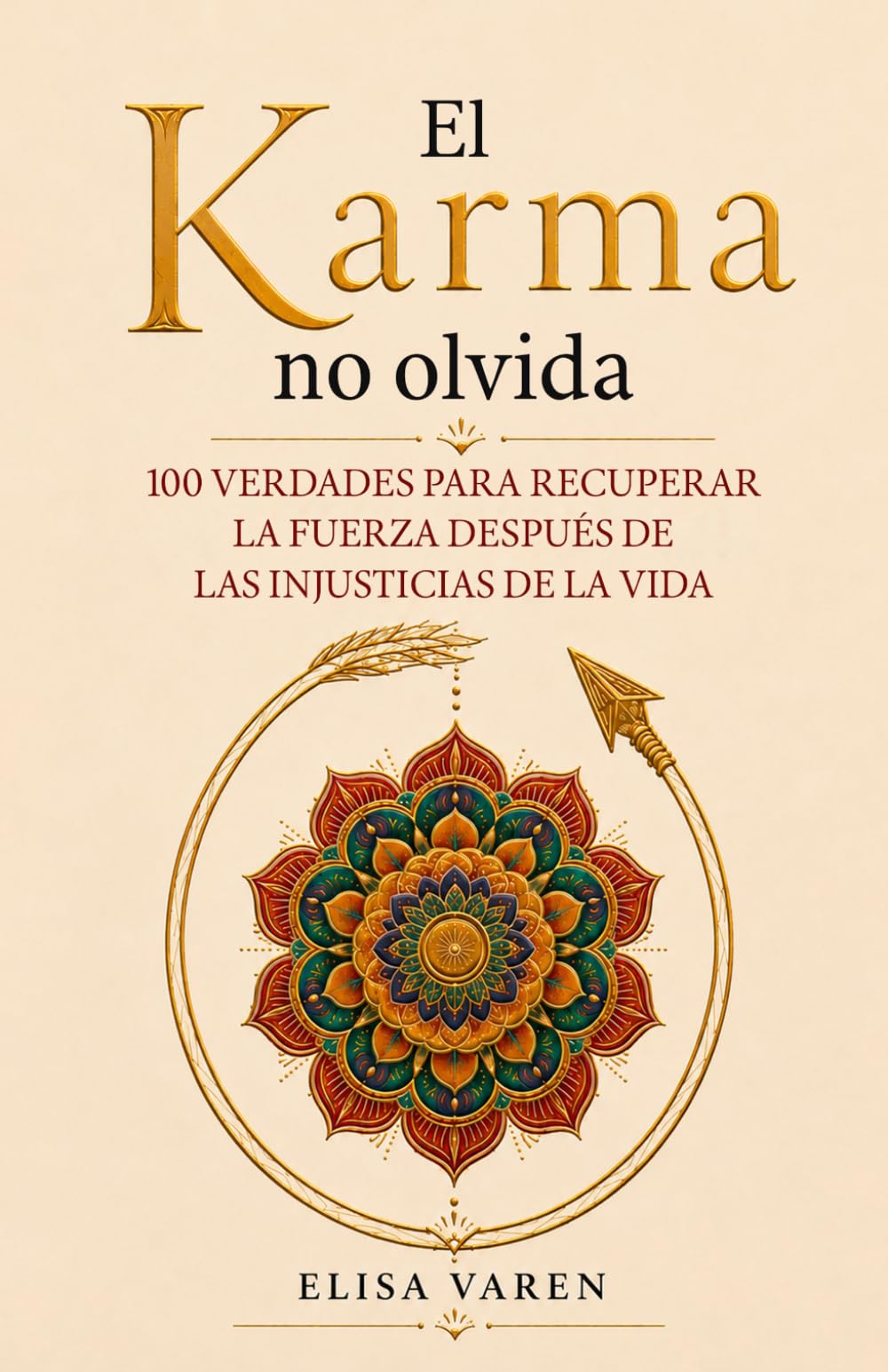 El Karma No Olvida: 100 Verdades para Recuperar la Fuerza después de las Injusticias de la Vida
