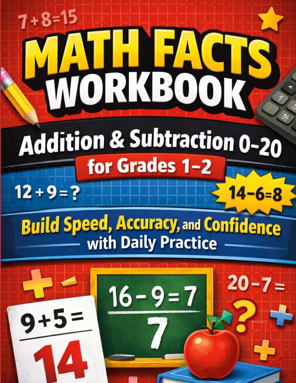 Math Facts Workbook: Addition & Subtraction 0–20 for Grades 1–2: 100 Pages of Daily Math Fact Fluency Practice with Answer Key Included