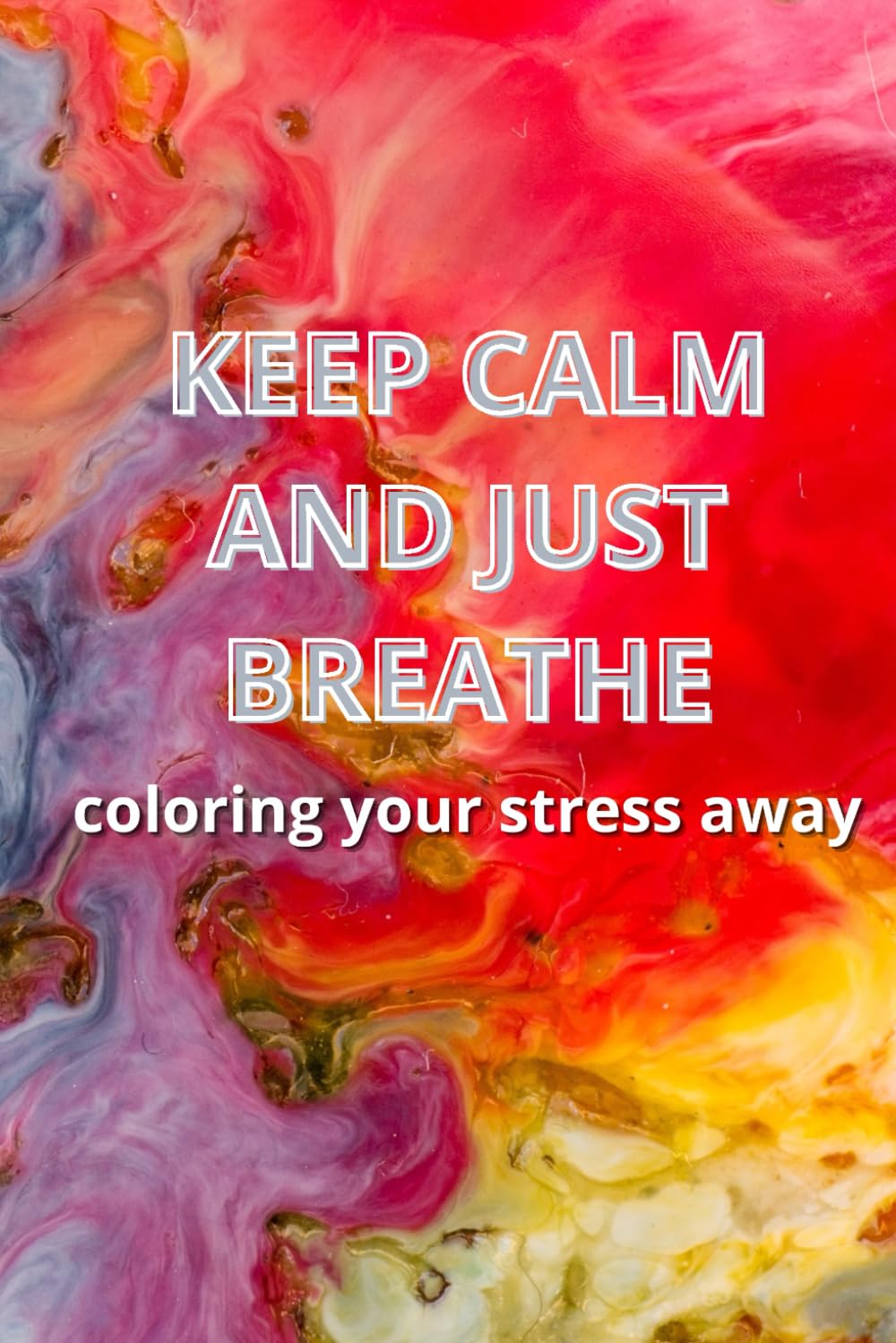 KEEP. ALMD AND JUST BREATHE COLORING YOUR STRESS AWAY
