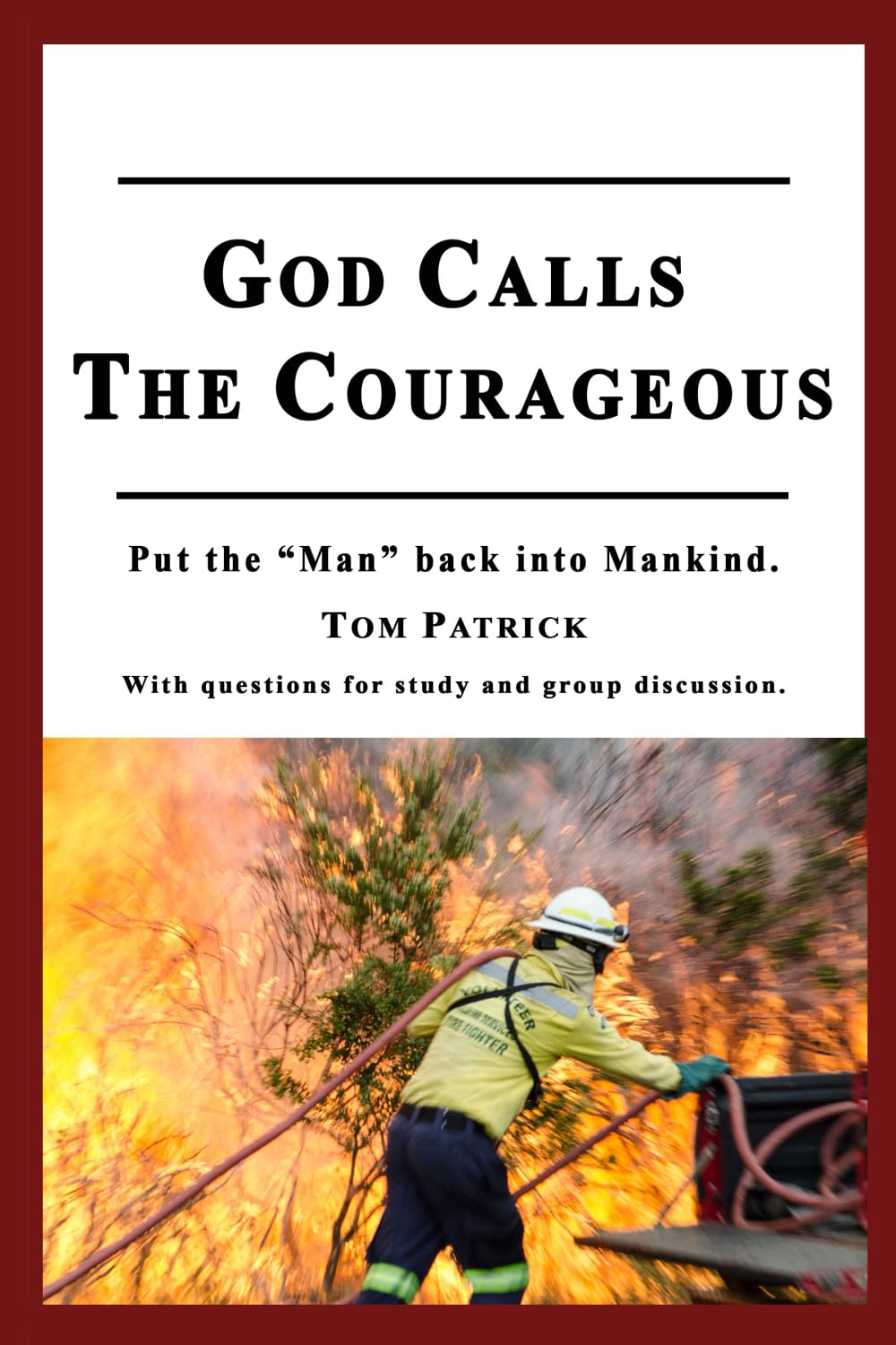 God Calls the Courageous: Put the "Man" back into Mankind