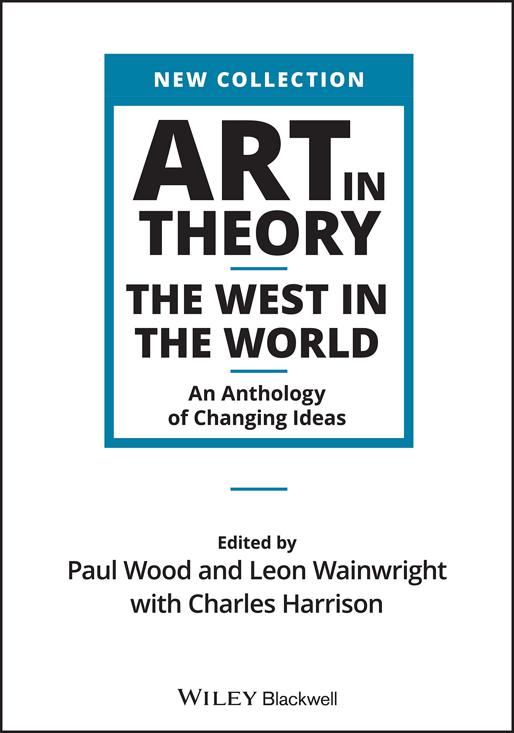 Art in Theory: The West in the World – An Anthology of Changing Ideas