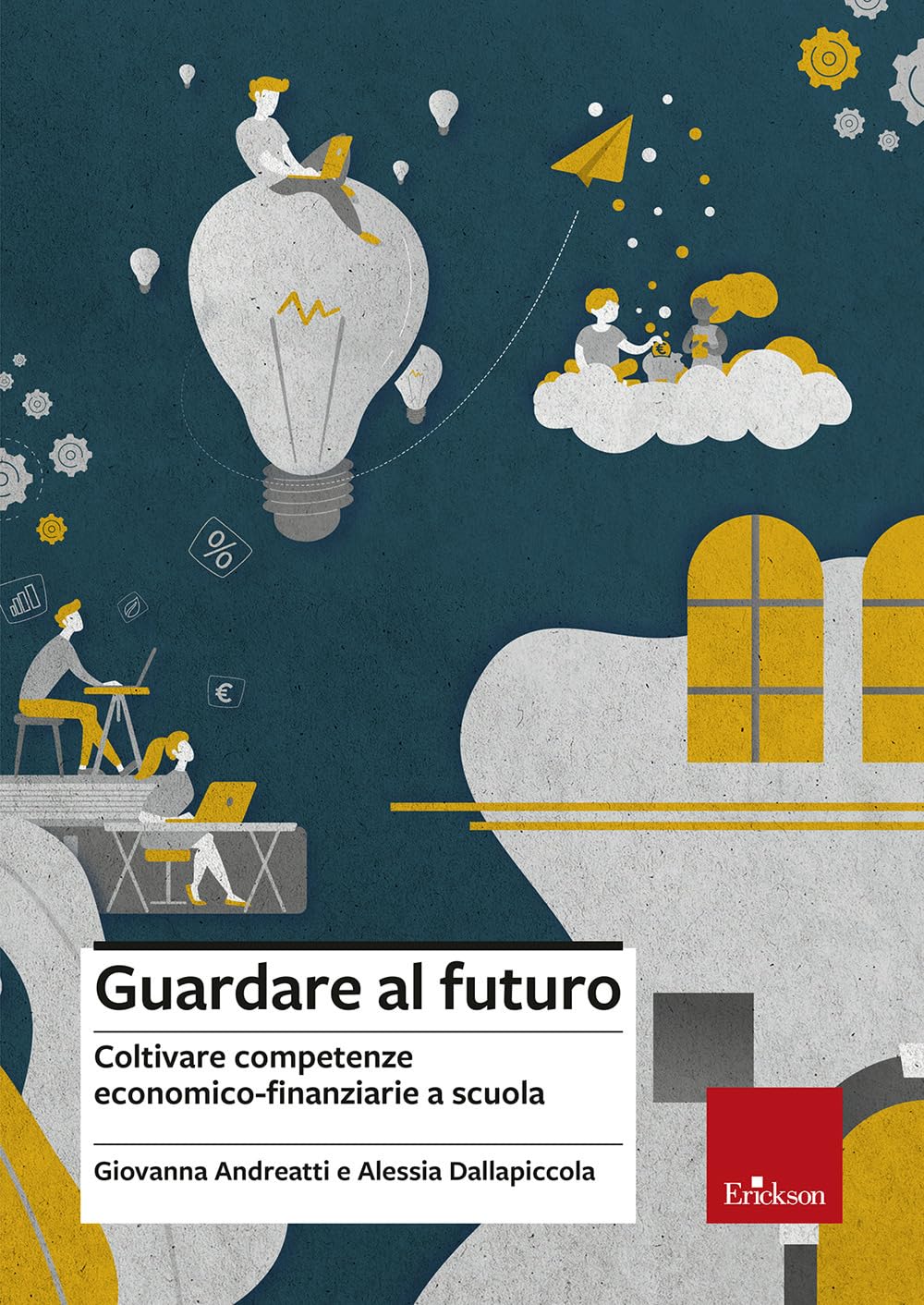 Guardare Al Futuro. Coltivare Competenze Economico-Finanziarie A Scuola - 4