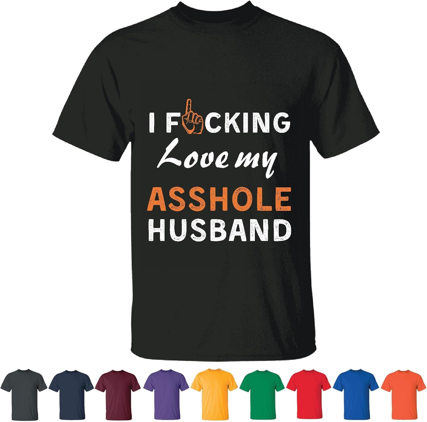 Funny Sarcastic Wife Gift Husband I Love My Asshole Men Women Black T