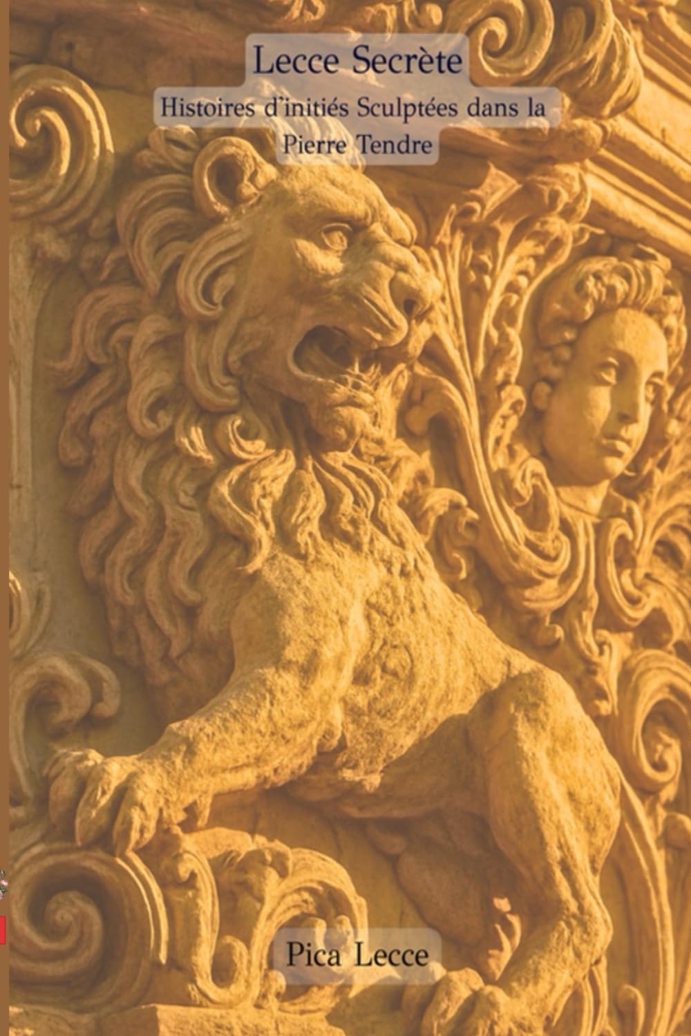 Lecce Secrète: Histoires d'initiés Sculptées dans la Pierre Tendre (Lecce e Salento)