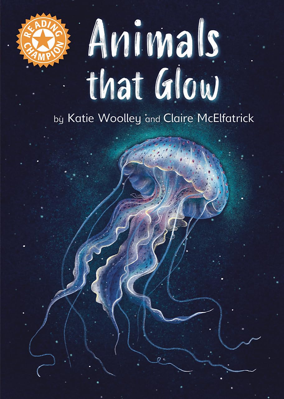 Reading Champion Animals that Glow by Katie Woolley HARDBACK 9781445176376