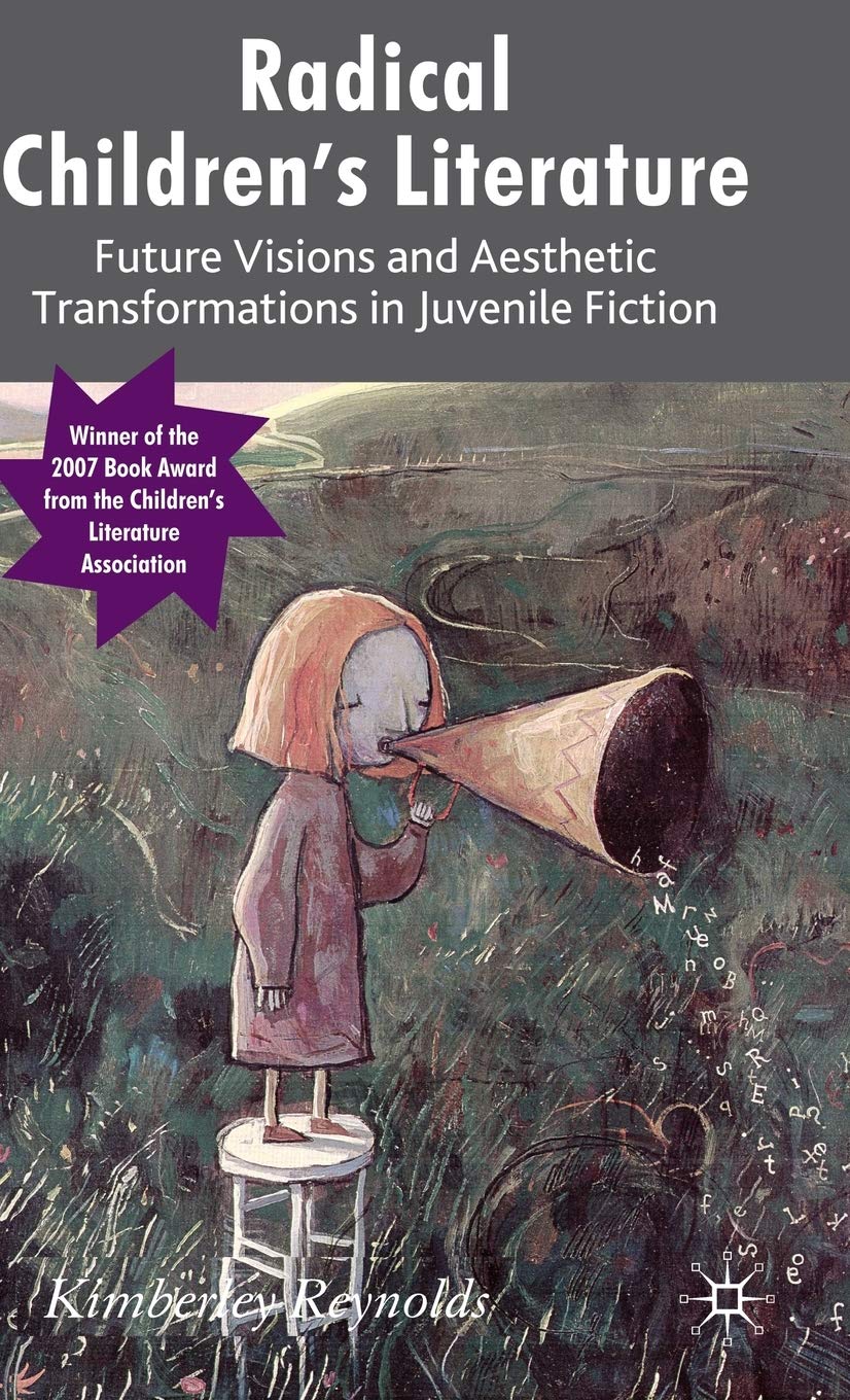 Radical Children’s Literature: Future Visions and Aesthetic Transformations in Juvenile Fiction